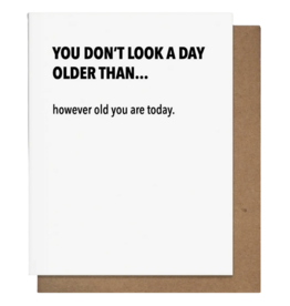 Pretty Alright Goods However Old You Are Today Card