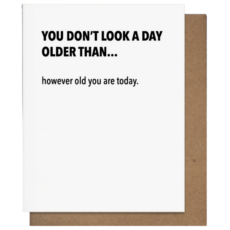 Pretty Alright Goods However Old You Are Today Card