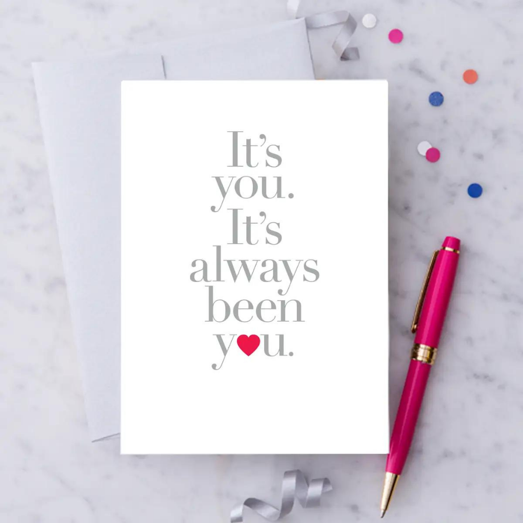Design With Heart LV45 It's You. It's Always Been You! Greeting Card