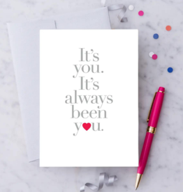 Design With Heart LV45 It's You. It's Always Been You! Greeting Card
