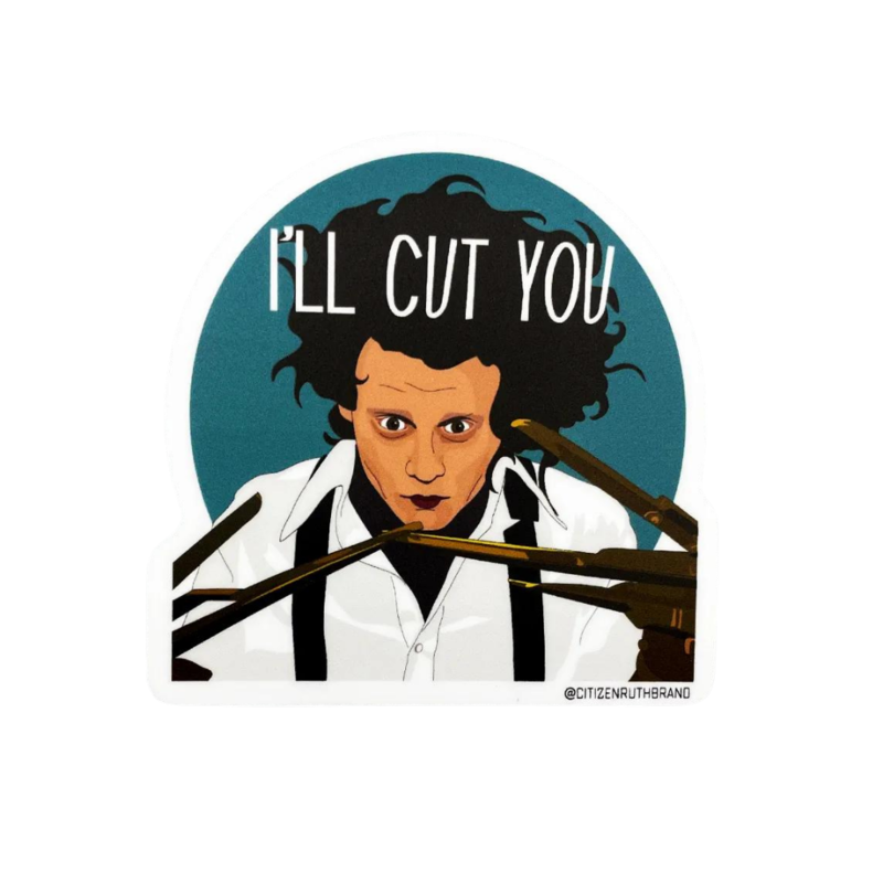 Citizen Ruth Edward Scissorhands - I'll Cut You Sticker