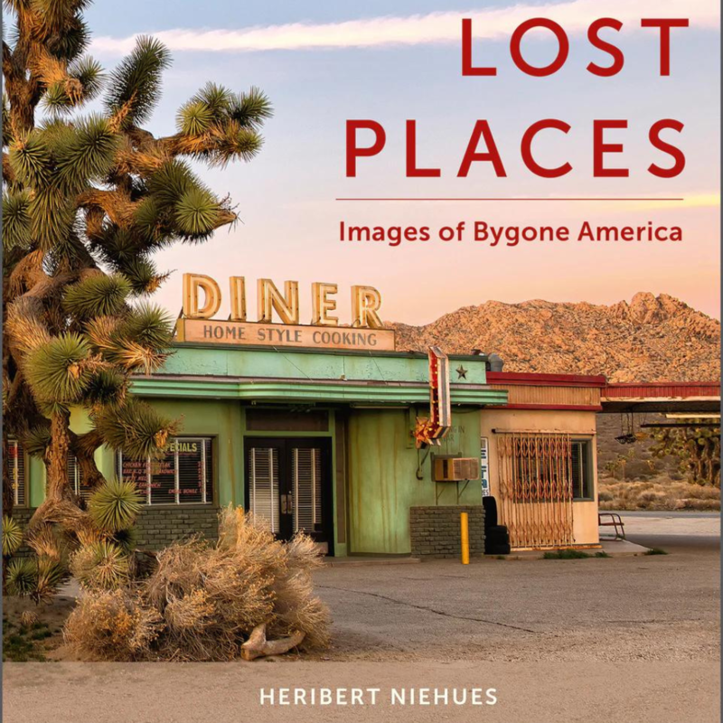 Schiffer Publishing Lost Places: Images Of A Bygone America