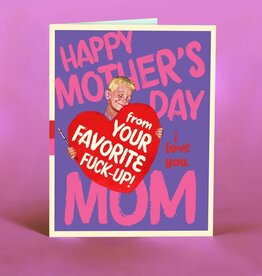 Offensive & Delightful MM07 Favorite F* Up! Mother's Day Card