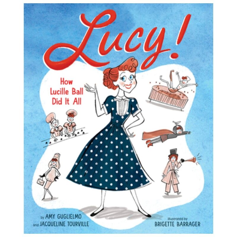 Abrams Lucy!: How Lucille Ball Did It All