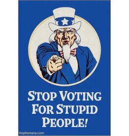 Ephemera Stop voting for Stupid people Magnet