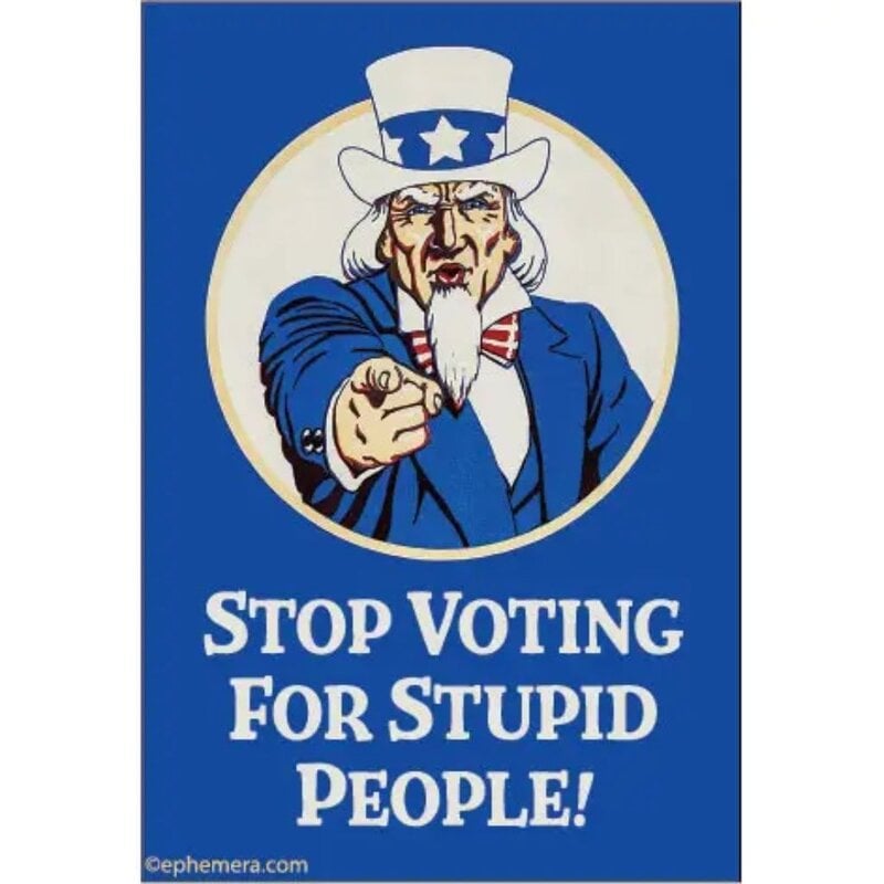 Ephemera Stop voting for Stupid people Magnet