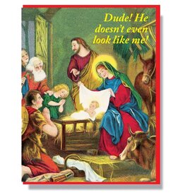 Smitten Kitten Dude! He Doesn't Even Look Like Me! Card