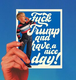 Offensive & Delightful Fuck Trump And Have A Nice Day Card