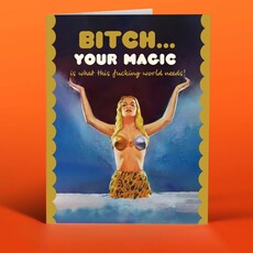 Offensive & Delightful Bitch Your Magic is What This World Needs Card