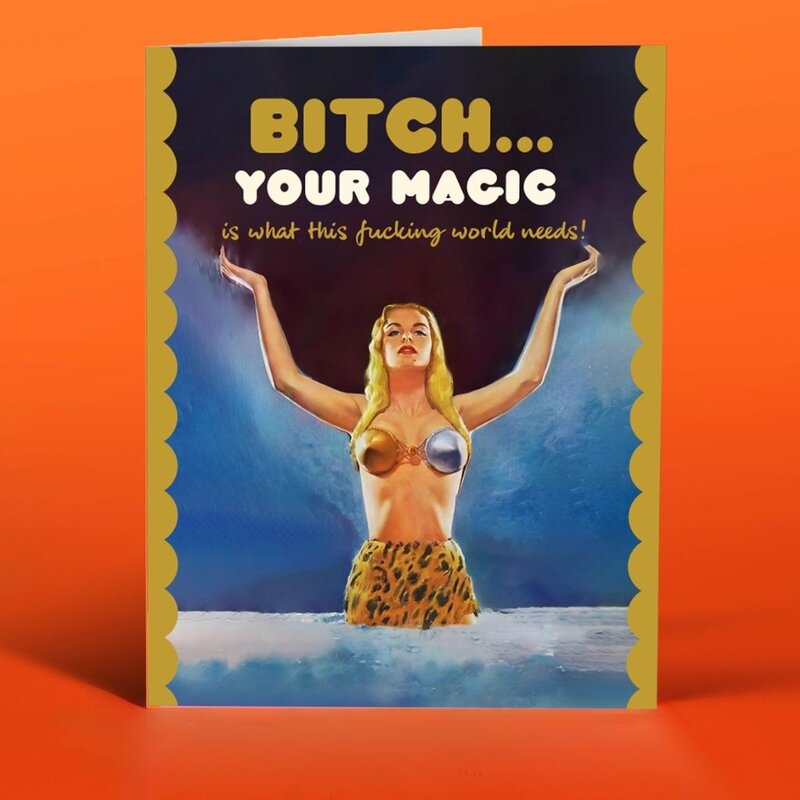 Offensive & Delightful Bitch Your Magic is What This World Needs Card
