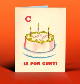Offensive & Delightful C Is For Cunt Birthday Card