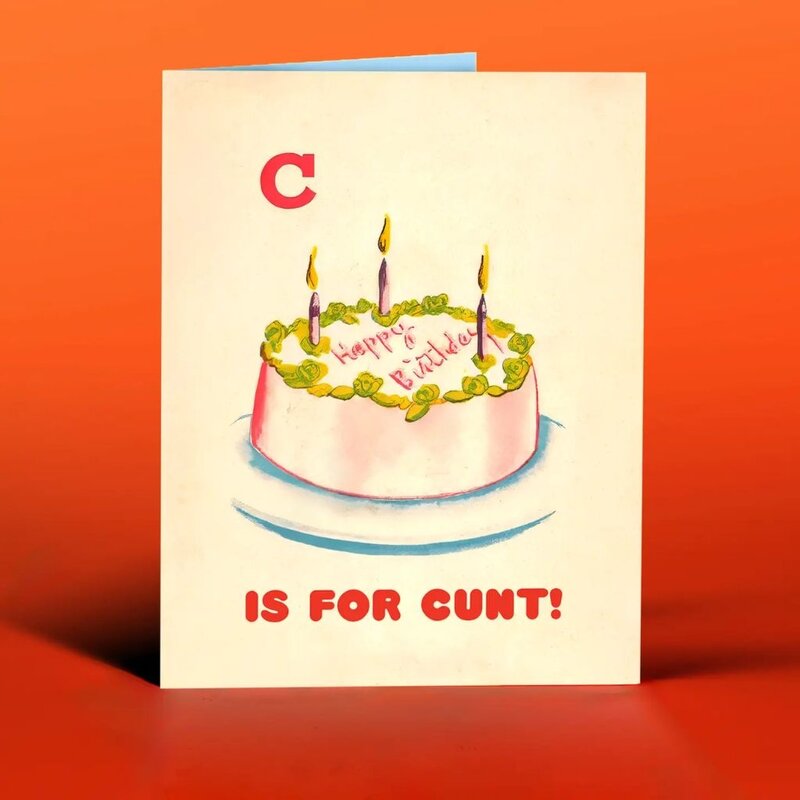 Offensive & Delightful C Is For Cunt Birthday Card