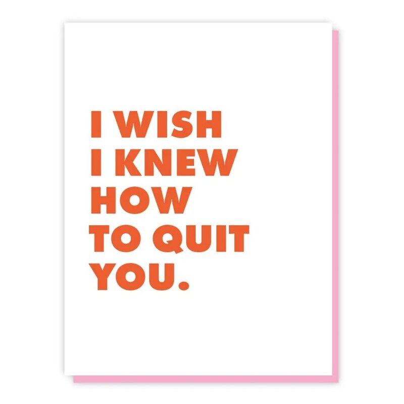 The Little Gay Shop I Wish I Knew How To Quit You Card