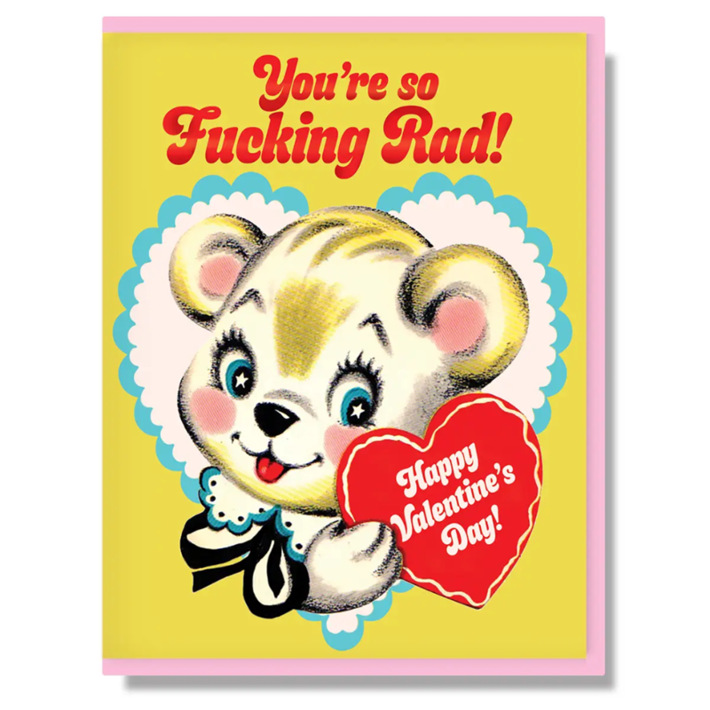 Smitten Kitten Youre So Fucking Rad Happy Valentines Day