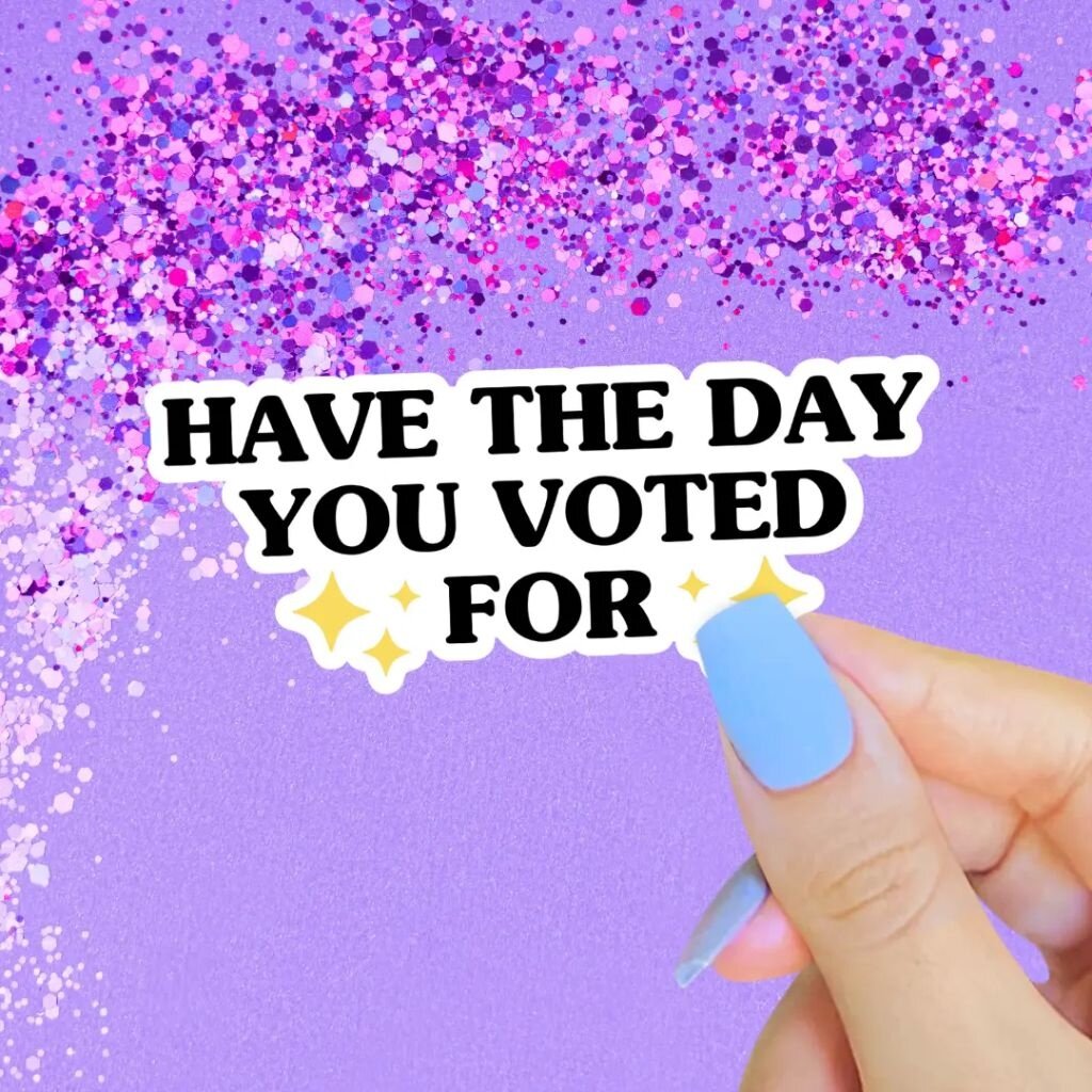 Pretty Toxic Stickers Have the Day You Voted For Sticker