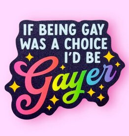 The Hissin Kitten If Being Gay Was A Choice, Id Be Gayer Sticker