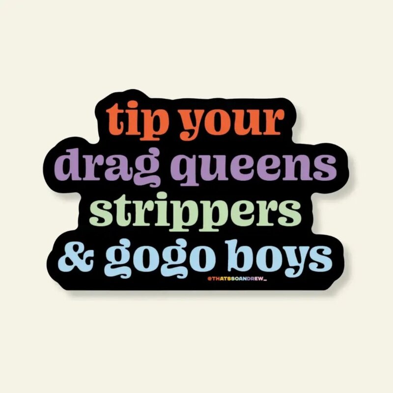 That's So Andrew Tip Your Queens, Strippers, & Go Go Boys Sticker