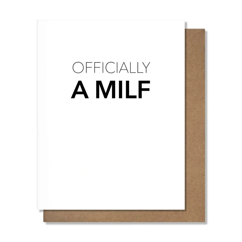 Pretty Alright Goods Officially a MILF Card
