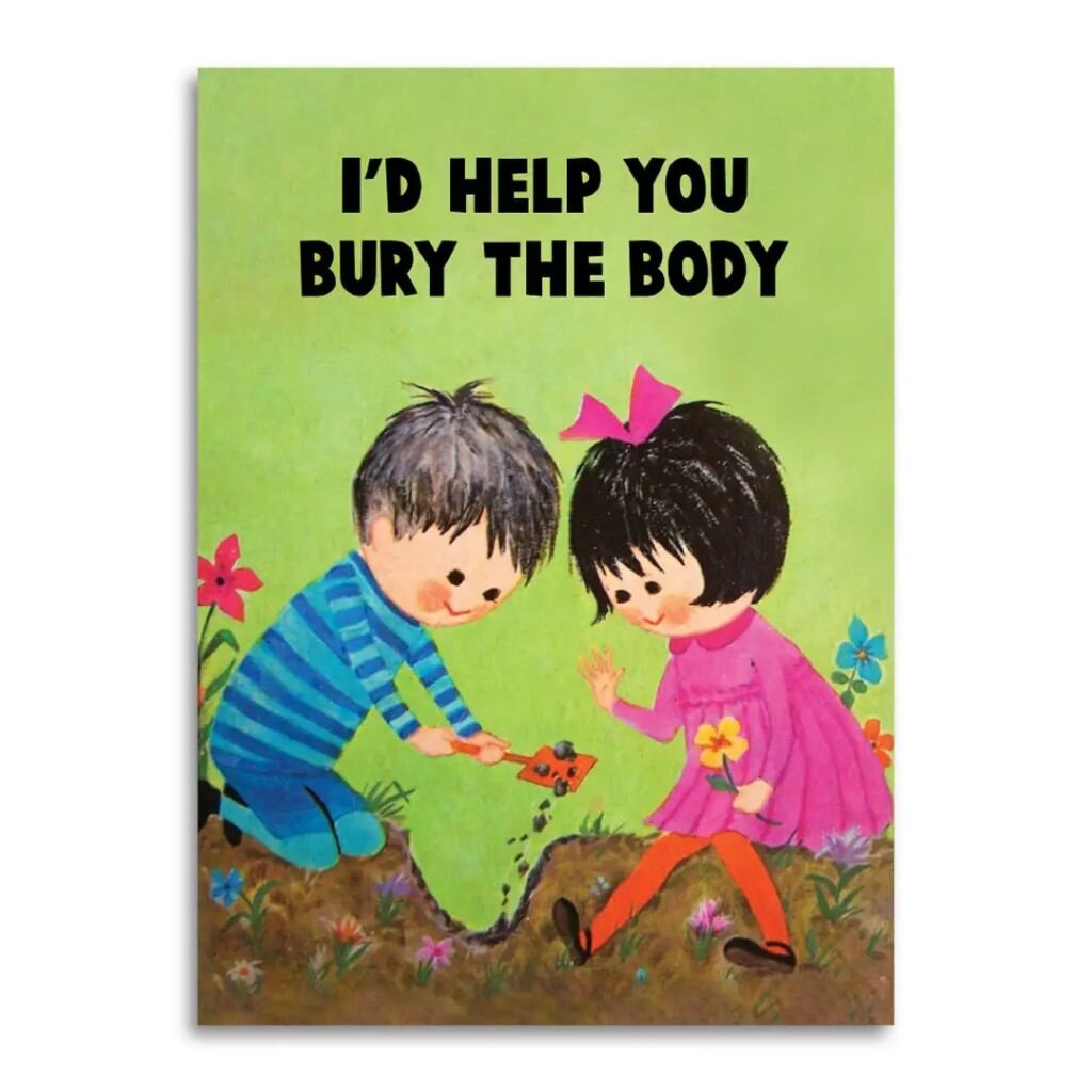 Bad Betty Greeting Company I’d Help You Bury the Body Friendship Card