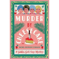 Penguin Random House Murder by Cheesecake: A Golden Girls Cozy Mystery by Rachel Ekstrom Courage