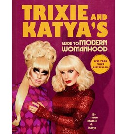 Penguin Random House Trixie And Katya's Guide To Modern Womanhood