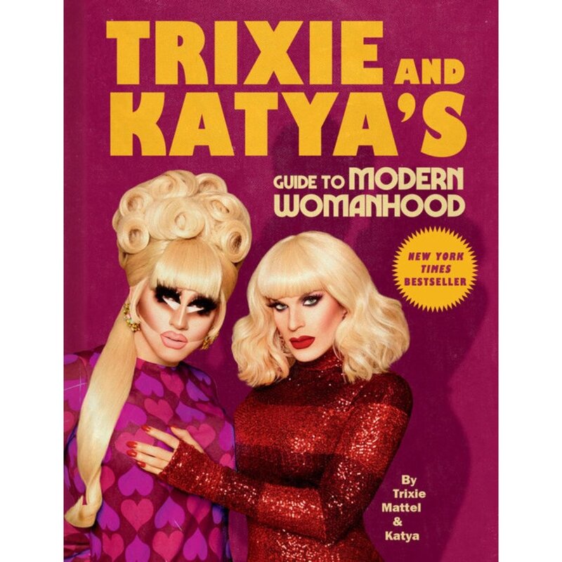 Penguin Random House Trixie And Katya's Guide To Modern Womanhood