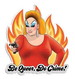 The Found Divine Be Queer Do Crime Sticker