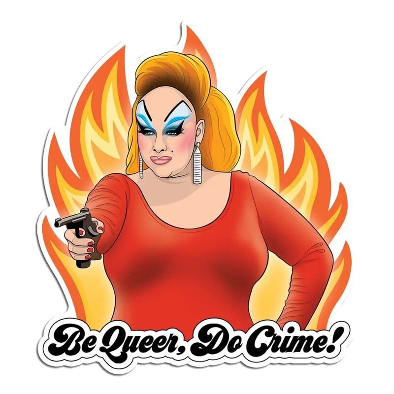 The Found Divine Be Queer Do Crime Sticker
