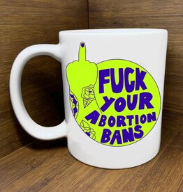 Citizen Ruth Fuck Your Abortion Bans  Mug