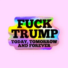 The Hissin Kitten Fuck Trump Today Tomorrow and Forever Sticker