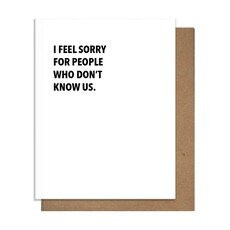 Pretty Alright Goods Don't Know Us Friendship Card