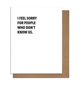 Pretty Alright Goods Don't Know Us Friendship Card