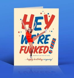 Offensive & Delightful PL14 We're F*Cked Birthday Card