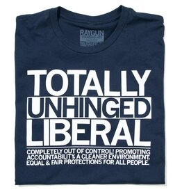 RAYGUN Totally Unhinged Liberal T-Shirt