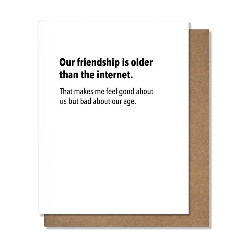 Pretty Alright Goods Older Than the Internet Friendship Card