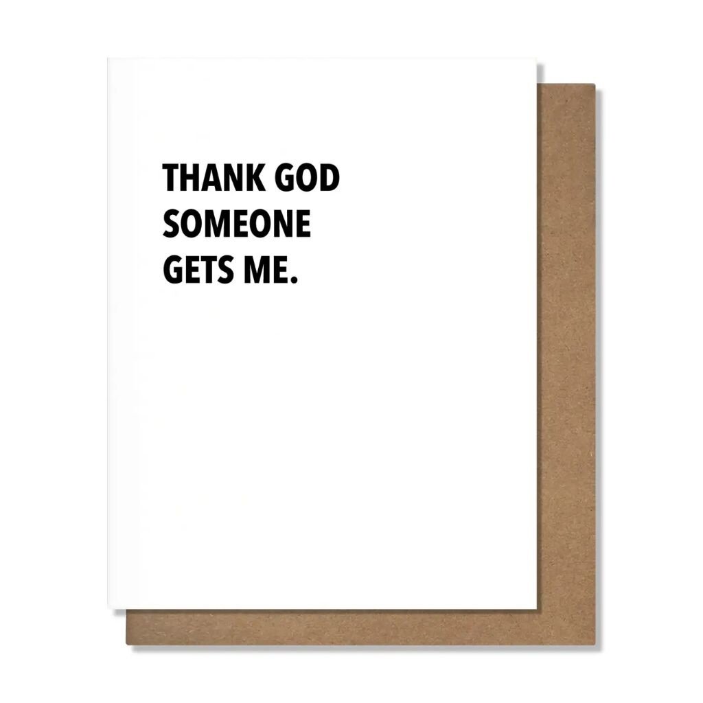 Pretty Alright Goods Someone Gets Me Friendship Card