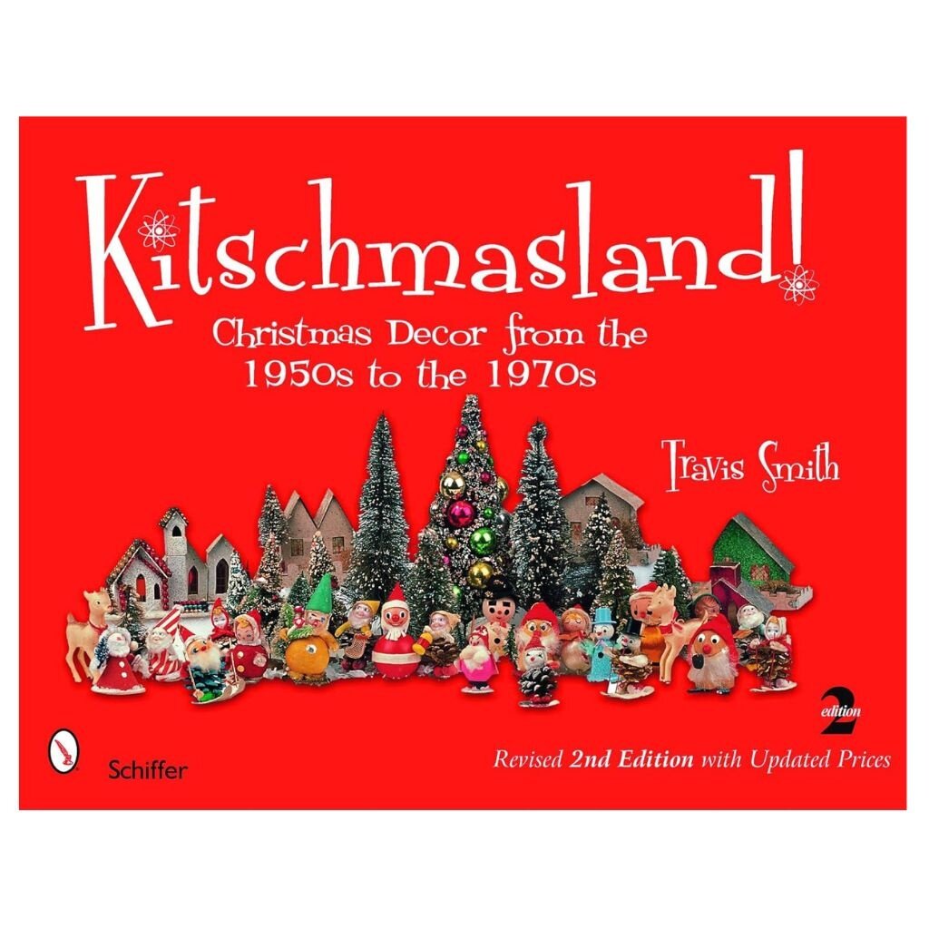 Schiffer Publishing Kitschmasland: Christmas Decor from the 1950s to the 1970s