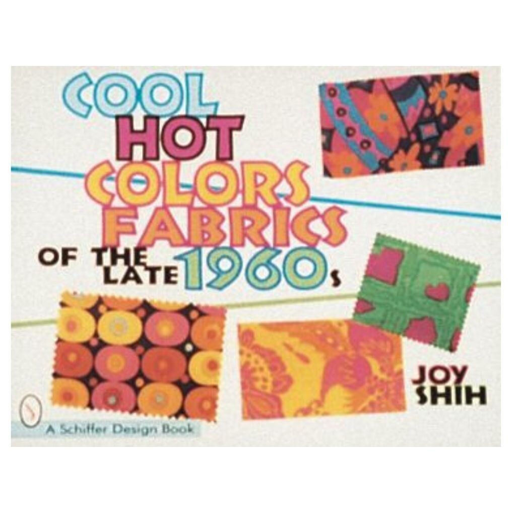 Schiffer Publishing Cool Hot Colors: Fabrics of the Late 1960s