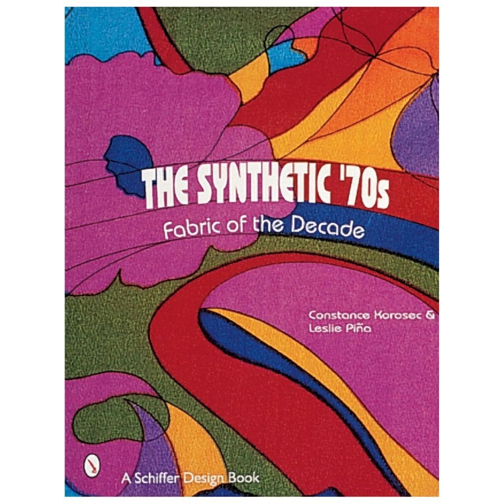 Schiffer Publishing The Synthetic '70s: Fabric of the Decade
