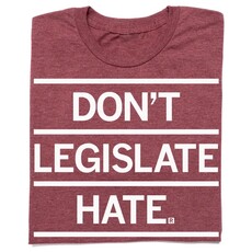RAYGUN Don't Legislate Hate T-Shirt