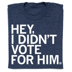 RAYGUN I Didn't Vote For Him T-Shirt