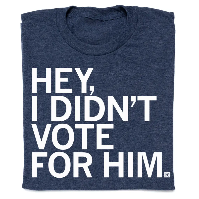RAYGUN I Didn't Vote For Him T-Shirt