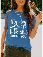 My Dog And I Talk S*** About You Graphic Tee