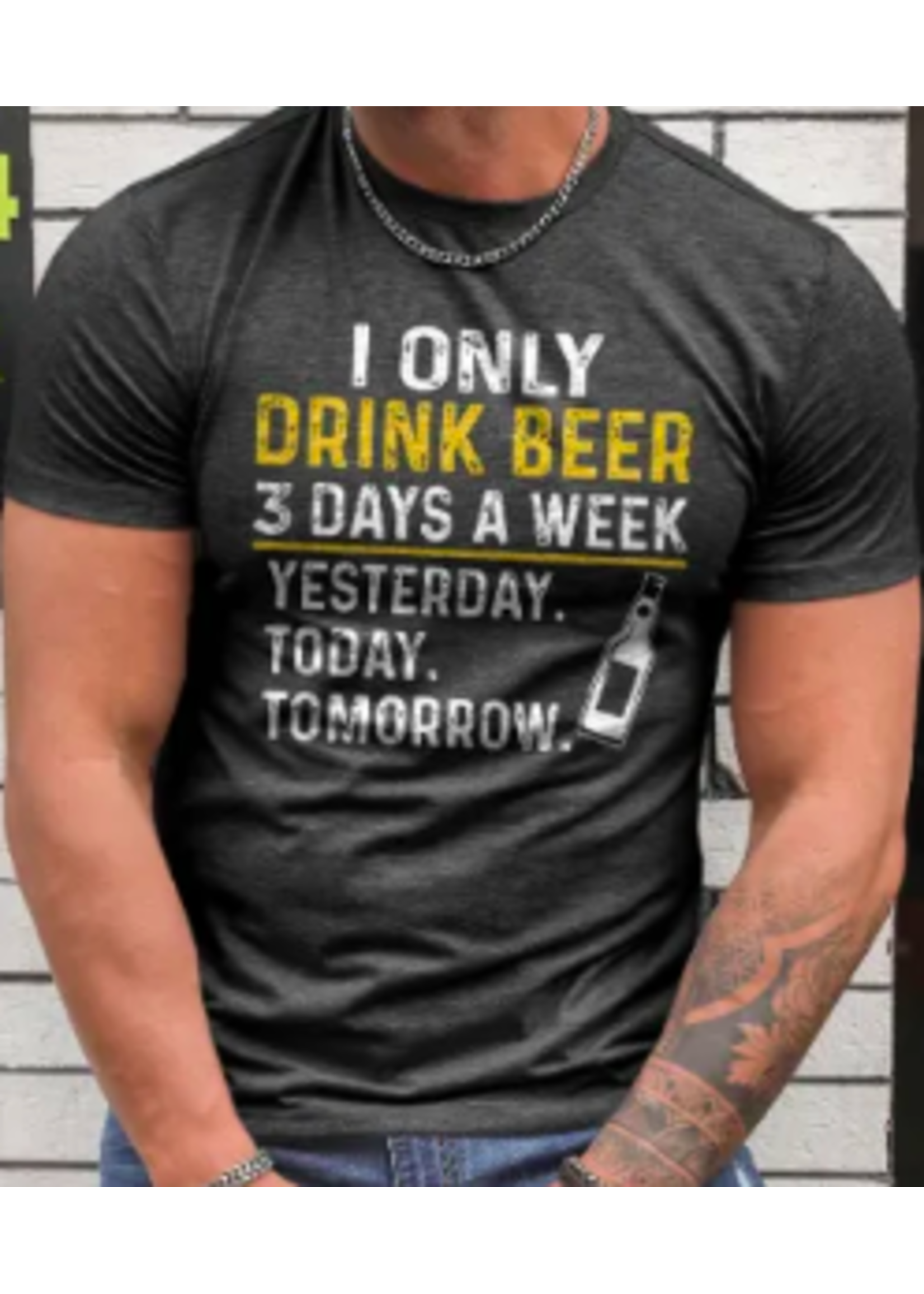 Gray I ONLY DRINK BEER 3 DAYS A WEEK Print T Shirt