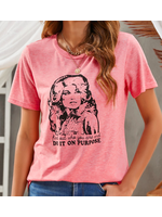 Dolly Do It On Purpose Tee
