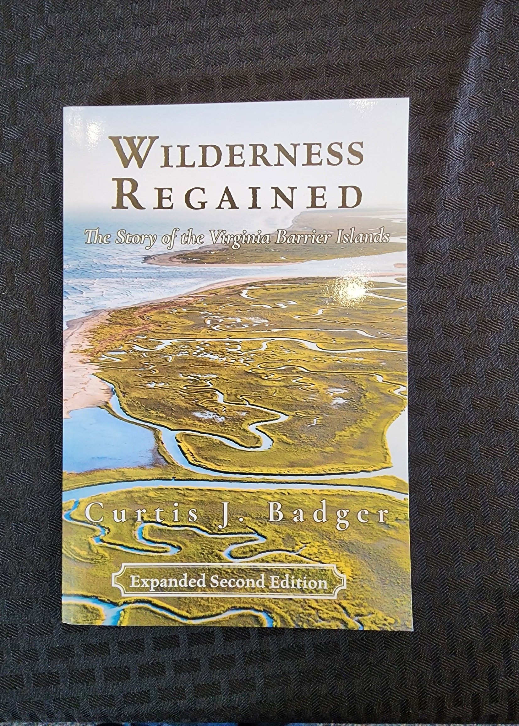 Curtis Badger Wilderness Regained: The Story of the Virginia Barrier Islands, Second Edition