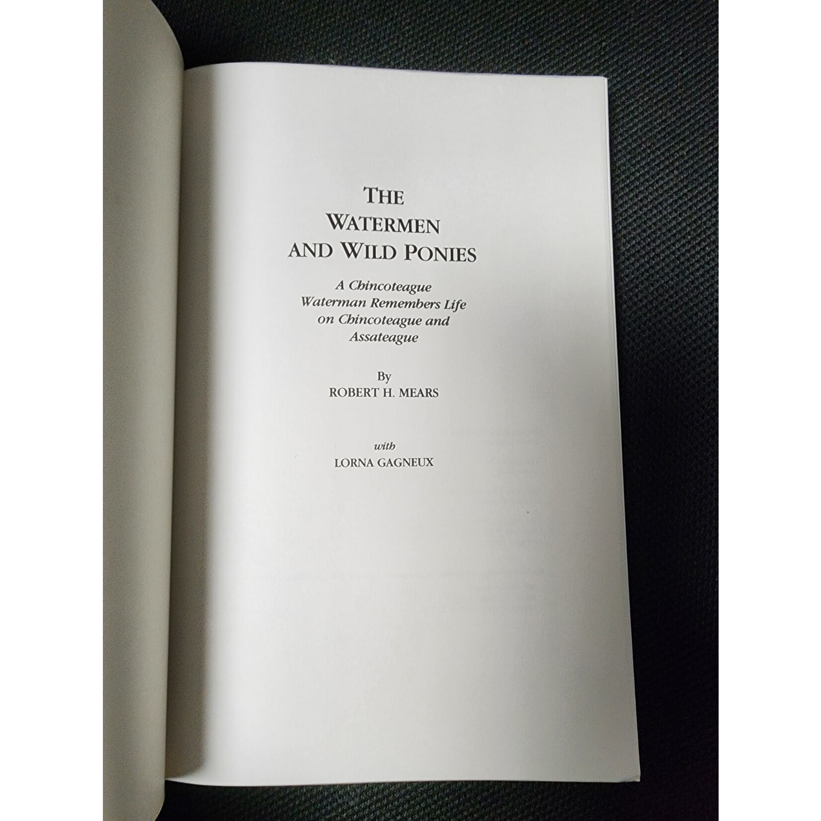 Robert H Mears Watermen and Wild Ponies: A Chincoteague Waterman Remembers Life on Chincoteague and Assateague