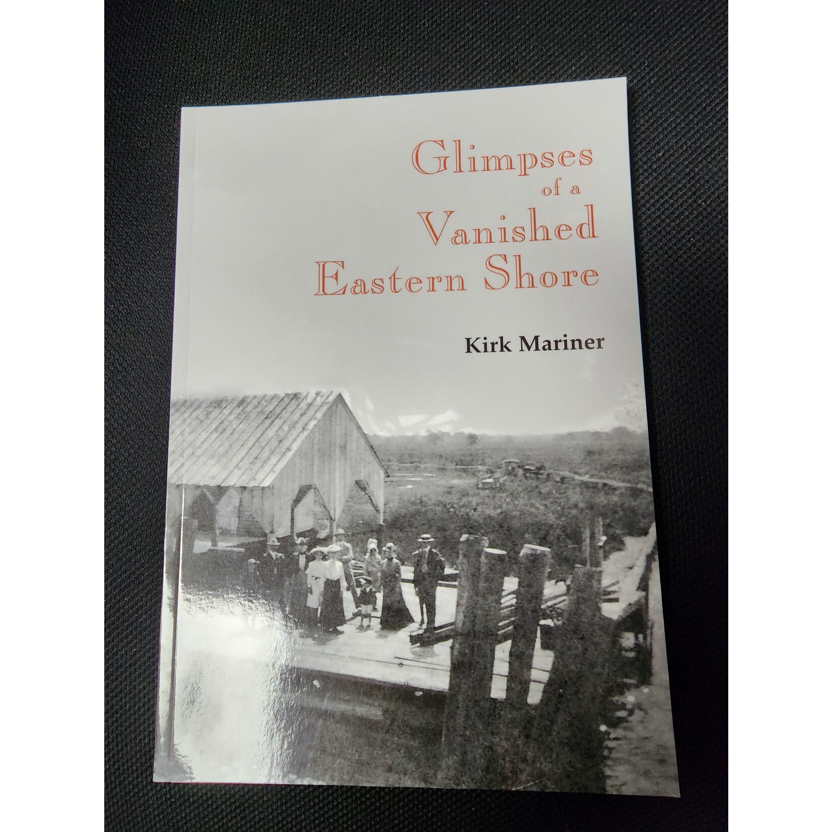 Kirk Mariner Glimpses of a Vanished Eastern Shore