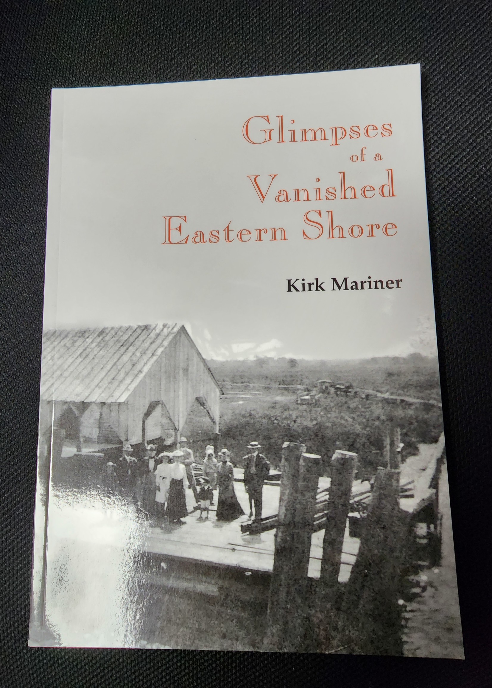 Kirk Mariner Glimpses of a Vanished Eastern Shore