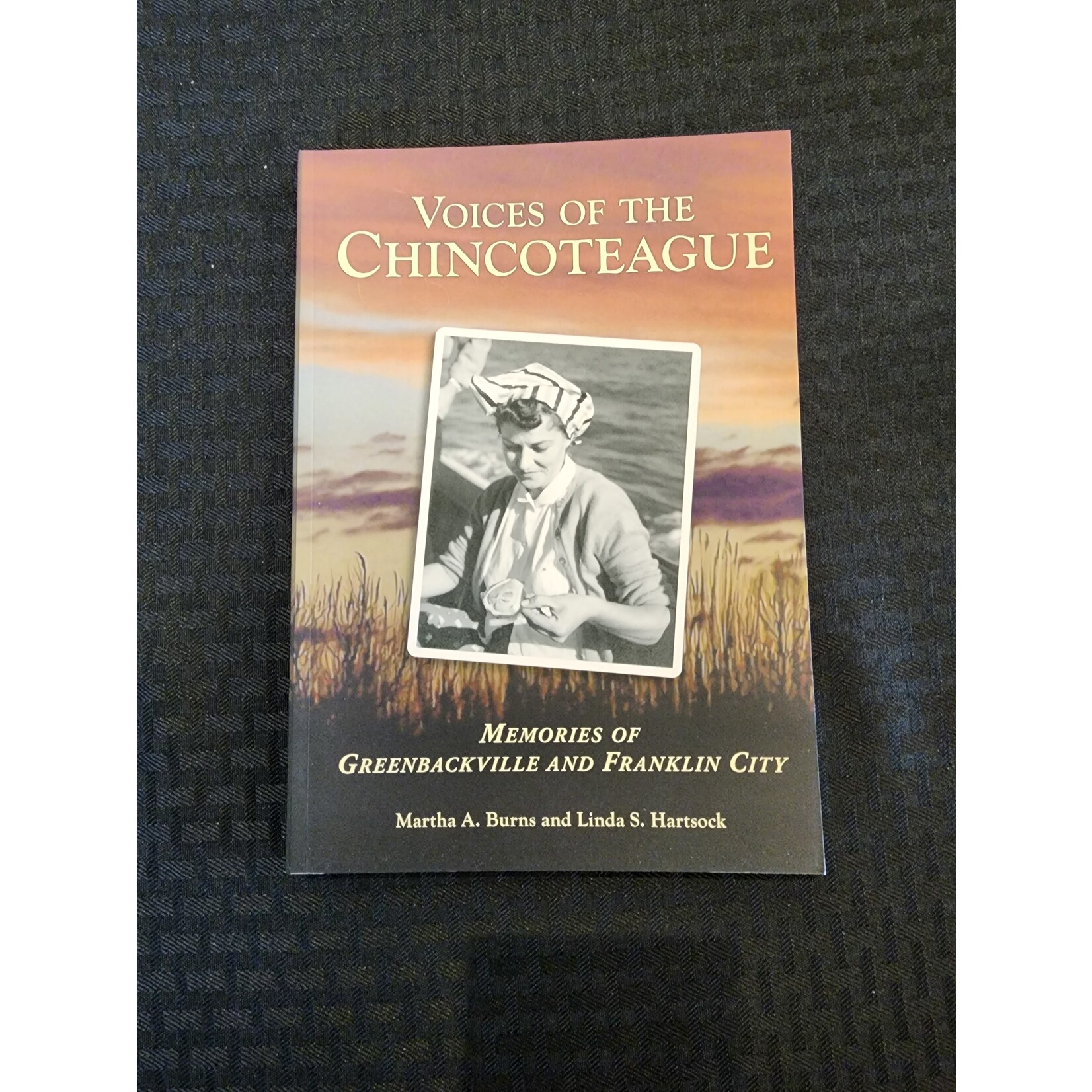 Burns and Hartsock Voices of the Chincoteague: Memories of Greenbackville and Franklin City